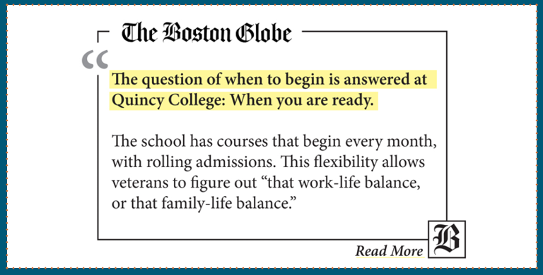 The Boston Globe "The question of when to begin is answered at Quincy College: When you are ready."